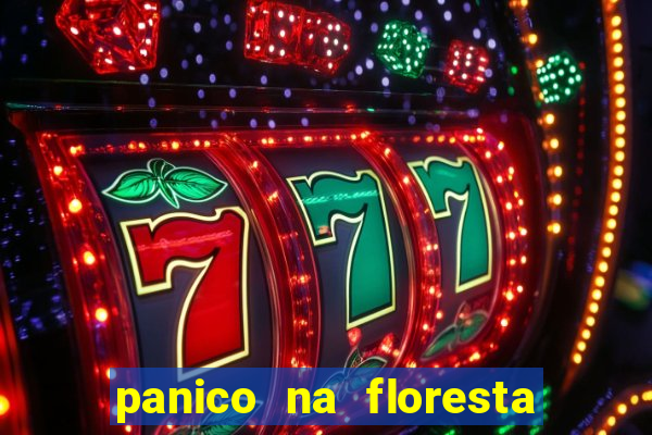 panico na floresta 2 filme completo dublado mega filmes